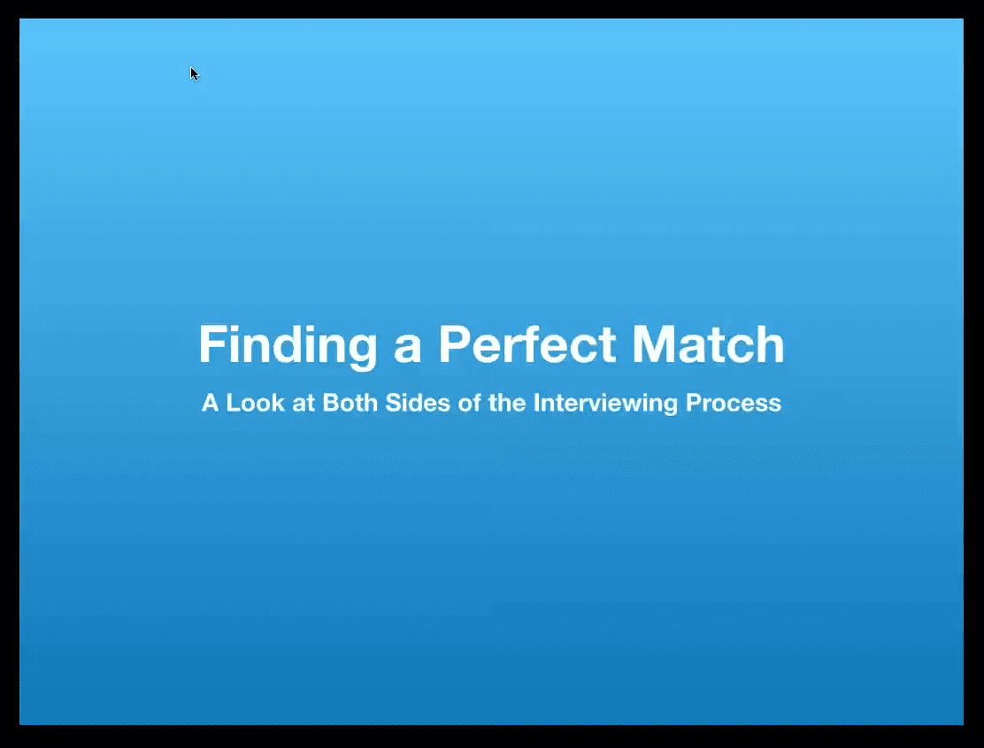 Finding a Perfect Match: A Look at Both Sides of the Interviewing Process