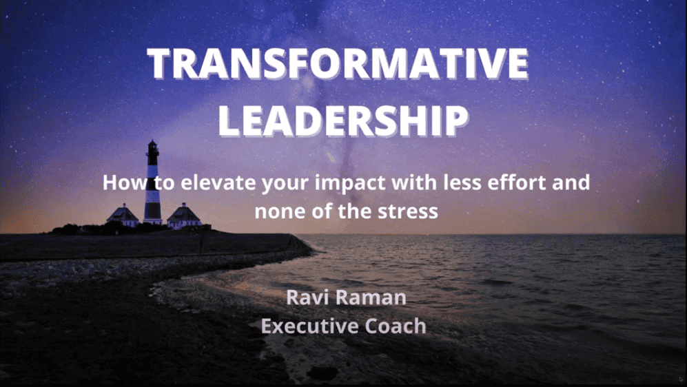Transformative Leadership: How to Elevate your Impact with Less Effort and None of the Stress