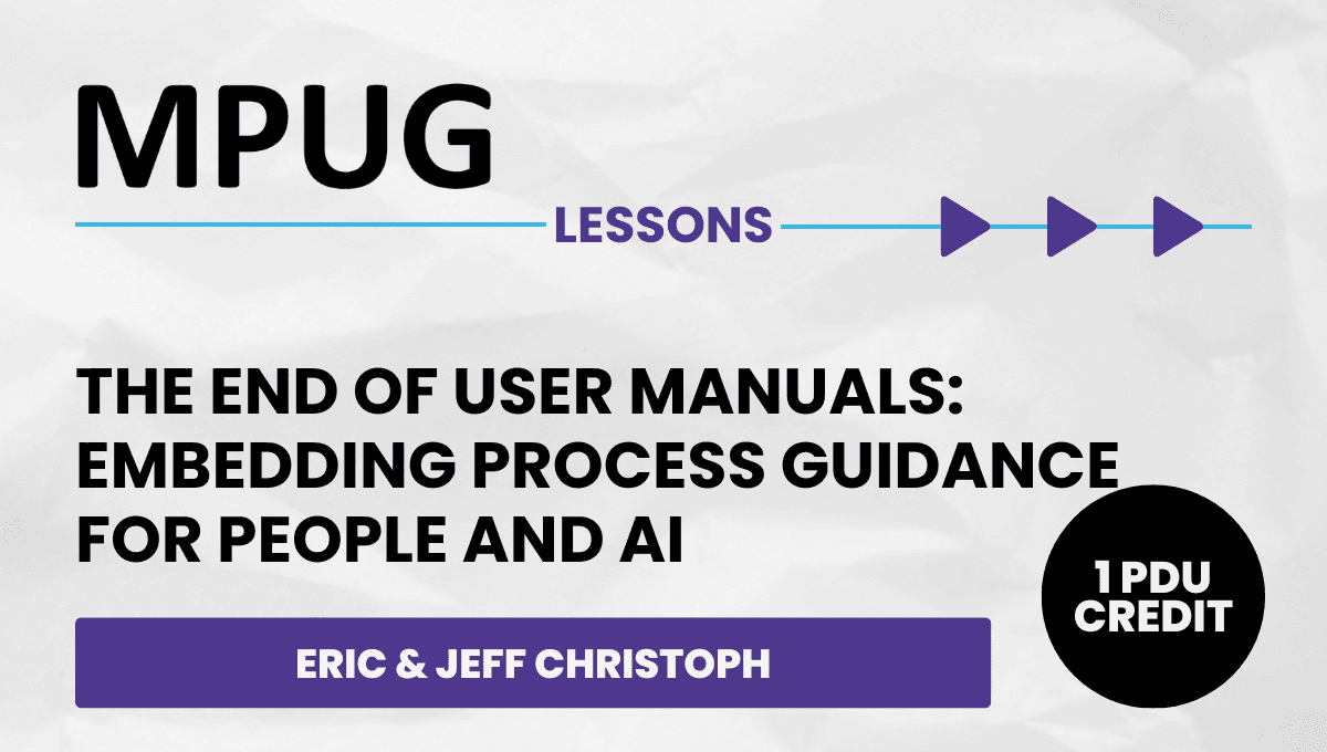 The End of User Manuals: Embedding Process Guidance for People and AI - Lessons Webinar | Earn 1 PDUs