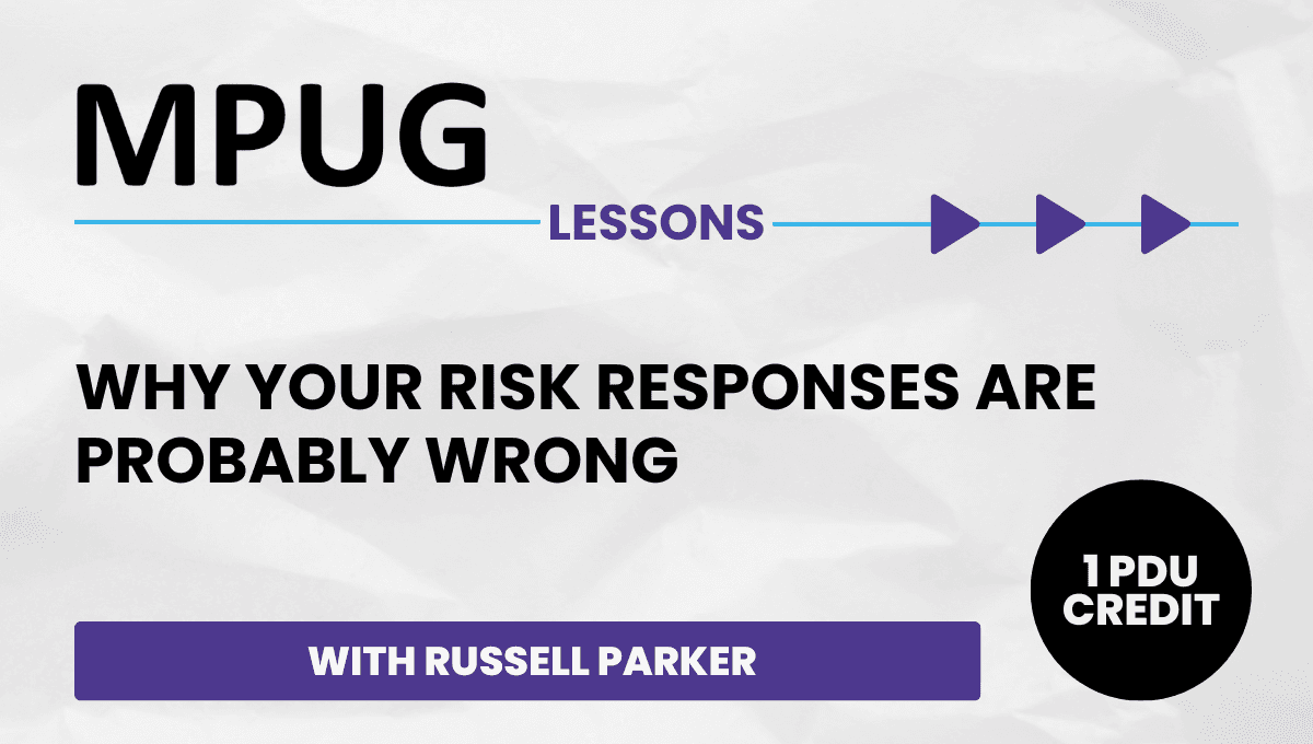 Why Your Risk Responses Are Probably Wrong - Lessons Webinar | Earn 1 PDUs