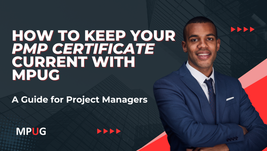 A photo of a business person next to the headline: "How to Keep Your PMP Certificate Current with MPUG: A Guide for Project Managers"