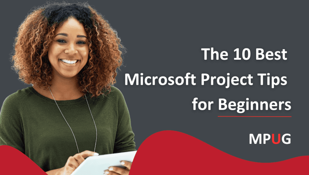 The 10 Best Microsoft Project Tips for Beginners