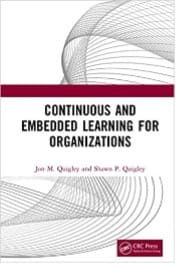 Book: Continuous and Embedded Learning for Organizations by Jon M. Quigley and Shawn P. Quigley.
